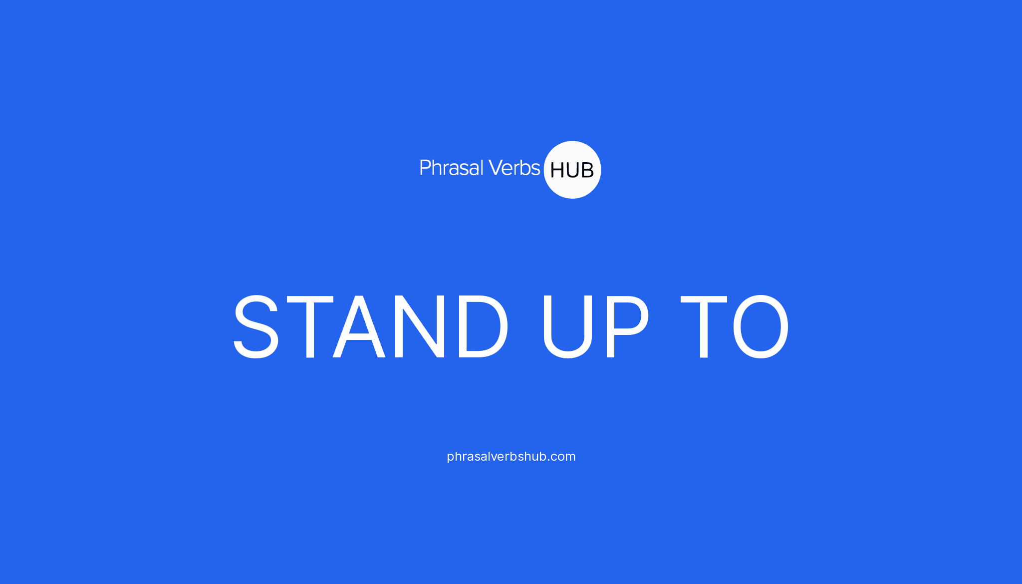 stand-up-to-phrasal-verb-meaning-examples